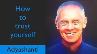  How to trust yourself A MUST WATCH - Spiritual Teacher Adyashanti