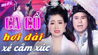 Xé Cảm Xúc CA CỔ CẢI LƯƠNG HƠI DÀI - Bùi Trung Đẳng Trịnh Ngọc Huyền Ca Cổ Hơi Dài  CA CỔ HIỆN ĐẠI