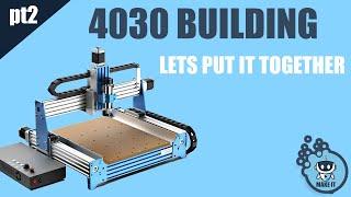 4030 PROver - Unboxing and Building Episode 2 - Building the machine part 1