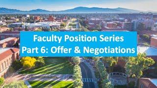 Faculty Positions Part 6 Offer & Negotiations