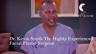 Dr. Kevin Smith The Highly Experienced Facial Plastic Surgeon - Houston Smith Center