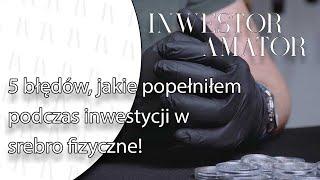 #67 - 5 błędów jakie popełniłem podczas inwestycji w srebro