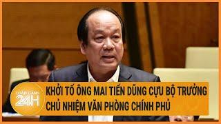 Khởi tố ông Mai Tiến Dũng cựu Bộ trưởng Chủ nhiệm Văn phòng Chính phủ