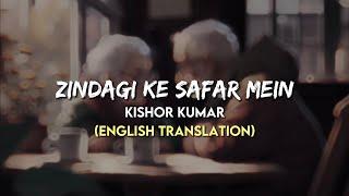 Kishore Kumar - Zindagi Ke Safar Mein  English Translation Lyrics 