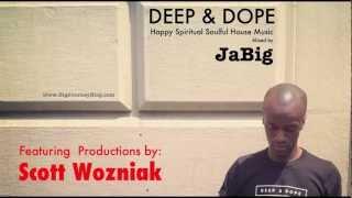 Scott Wozniak DEEP & DOPE Soulful House Music Mix by DJ JaBig