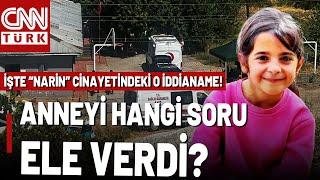 Cinayet Saati Aynı Yerdeydiler Narin Güran İddianamesinin Tüm Detayları CNN TÜRKte