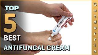 Top 5 Best Antifungal Cream Review in 2023