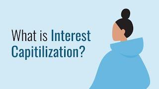 What is Interest Capitalization?