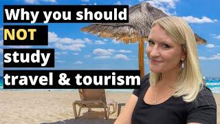 Do Not Take A Travel And Tourism Course 5 Reasons NOT To Study Travel And Tourism