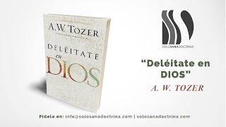 Deléitate en Dios A.W.Tozer