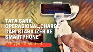 Fitur dan Kelengkapan Zhiyyun Smooth 4-02Tata Cara OperasionalCharge dr Stabilizer ke Smartphone
