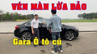 Đưa em gái đi mua xe Vén Màn Lừa Đảo của chủ Gara Ô tô cũ