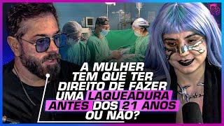 VOCÊ já sabia sobre a NOVA LEI da LAQUEADURA no BRASIL? - PIETRA BERTOLAZZI E SELVA VAROTTO