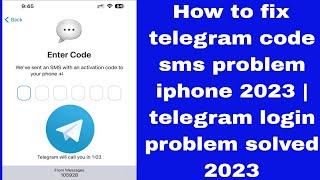 How to fix telegram code sms problem iPhone  telegram not sending confirmation code problem