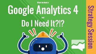 What is Google Analytics 4?  Should You Use It?