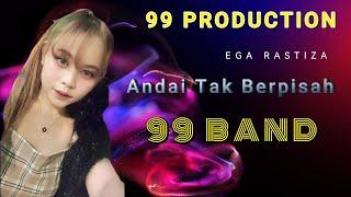 Andai Tak Berpisah - Ega Rastiza 99 BAND 99 PRODUCTION