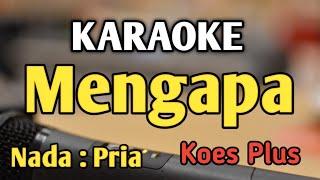 MENGAPA - KARAOKE  NADA PRIA COWOK  Koes Plus  Dangdut  Live Keyboard