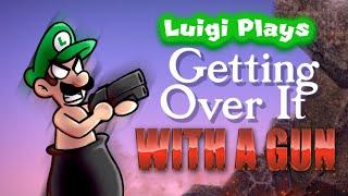 Luigi Plays GETTING OVER ITTT - WITH A GUN?