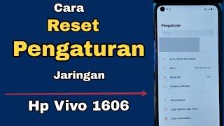 CARA RESET PENGATURAN JARINGAN HP VIVO 1606