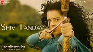 Shiv Tandav - Full Video  Manikarnika  Kangana Ranaut  Shankar Ehsaan Loy  Prasoon Joshi