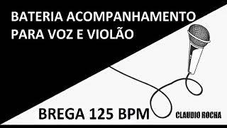 Bateria Acompanhamento para voz e violão Brega 125 bpm.