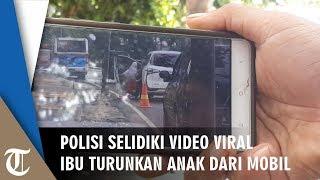 Penelusuran Polisi Mengenai Video Viral Ibu Paksa Turun Anaknya dari Mobil