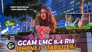 Kamera Android Stabil Kaya iPhoneConfig GCAM LMC 8.4 R18 Bisa Ultrawide Stabilizer