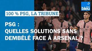 PSG  quelles solutions sans Dembélé face à Arsenal ?