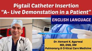Pigtail Catheter InsertionENGLISH-A Live Demonstration in Pleural Effusion @Dr. Hemant K Agarwal