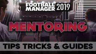 Football Manager 2019 - Mentoring - Tips Tricks & Guides