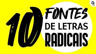 10 FONTES DE LETRAS RADICAIS