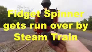 Fidget Spinner gets run over by Steam Train