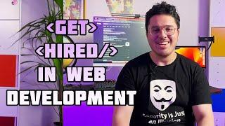 How to Actually Get a Job in Web Development Get Hired ‍