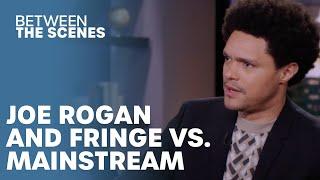 Joe Rogan and The Curse of The Mainstream - Between the Scenes  The Daily Show