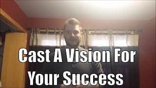 Cast A Vision For Your Success - CoachMikeMacDonald.com