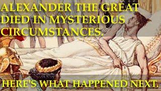 The Curious Case of Alexander the Great. How Did He Really Die?