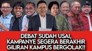 DEBAT SUDAH USAI KAMPANYE SEGERA BERAKHIR. GILIRAN KAMPUS BERGOLAK