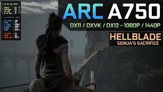 Hellblade Senuas Sacrifice - Arc A750  DX11  DXVK  DX12 - 1080P  1440P