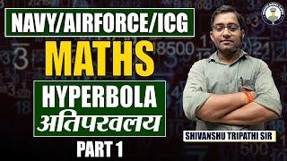 Hyperbola - अतिपरवलय  Part 1 Airforce Navy ICG  Complete Maths for Airforce X Group  Airforce