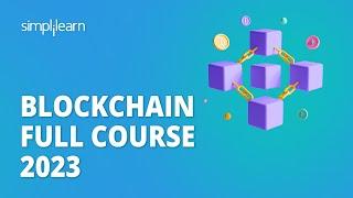  Blockchain Full Course 2023  Blockchain Technology Full Course for Beginners  Simplilearn