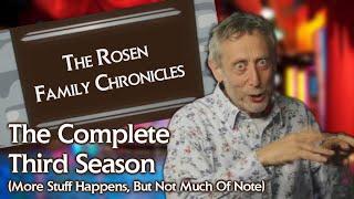 The Rosen Family Chronicles The Complete Third Season More Stuff Happens But Not Much Of Note