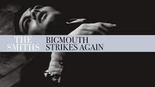 The Smiths - Bigmouth Strikes Again Official Audio