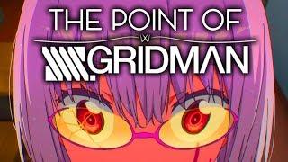 The Point of SSSS. Gridman