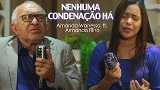 Nenhuma Condenação Há - Amanda Wanessa feat. Armando Filho Voz e Piano #91