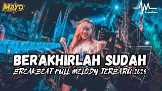 Dj Berakhirlah Sudah Breakbeat Full Melody 2024  SEMUA BREAKBEAT VIRAL ADA DISINI 