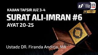 Tafsir Surat Ali Imran #6 Ayat 20-25 - Ustadz Dr. Firanda Andirja M.A