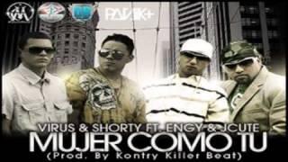 Virus & Shorty Ft. Engy & Jcute - Mujer Como Tu Prod. By Kontry Killer Beat