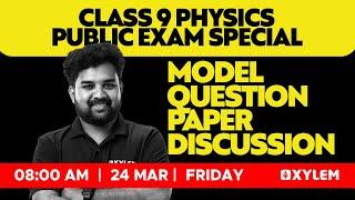 CLASS 9 PHYSICS - Model Question Paper Discussion  XYLEM CLASS 9