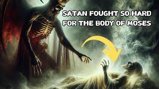 Why Satan Fought So Hard For The Body Of Moses After His Death  bible story explained