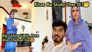 Kiran Na Study Chor Di?  Big Ceiling Light Lagwa Li Pora Ghar Chamak Utha 